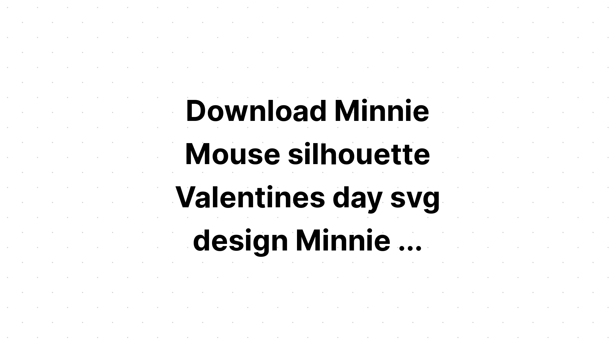 Download Minnie Mouse Love Svg Files - Layered SVG Cut File